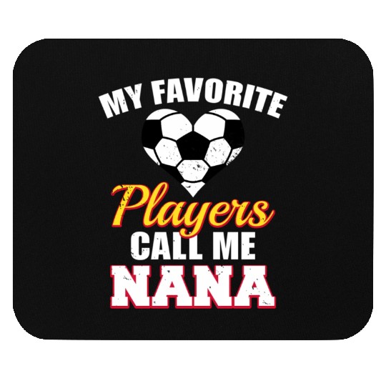 My Favorite Players Call Me Nana Soccer Nana Mouse Pads