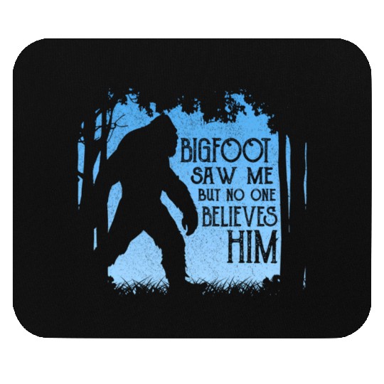 Bigfoot Saw Me But No One Believes Him Mouse Pads