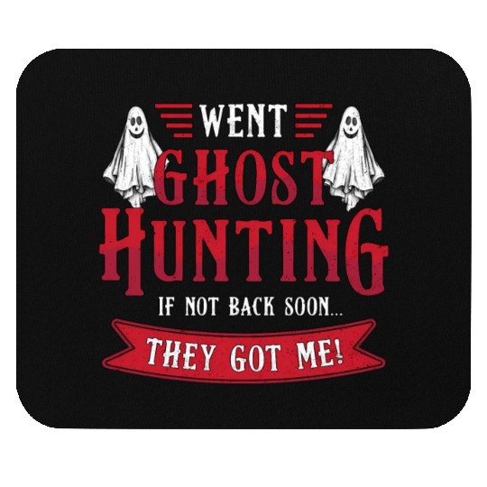 Went Ghost Hunting Paranormal Professional Ghost H Mouse Pads