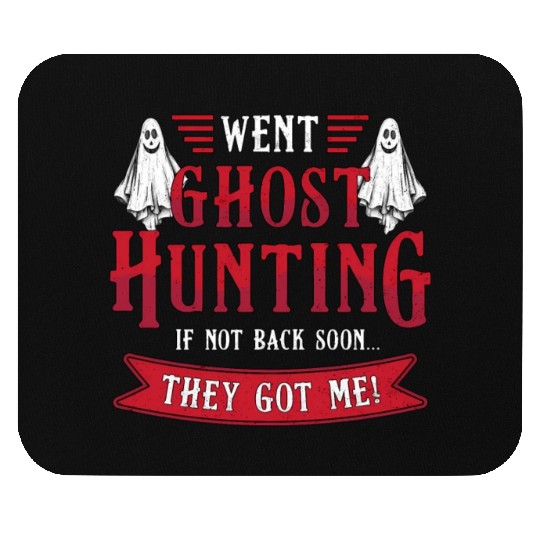 Went Ghost Hunting Paranormal Professional Ghost H Mouse Pads