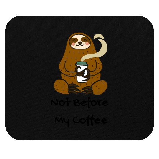 Not Before My Coffee Mouse Pads