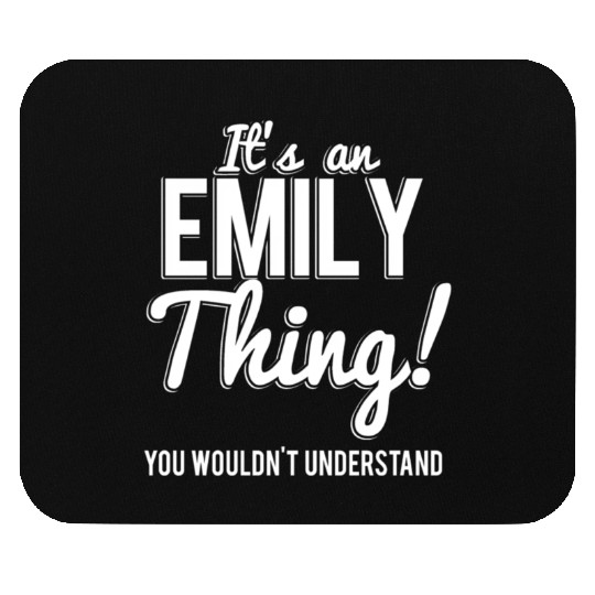 It'S An Emily Thing You Wouldn'T Understand Mouse Pads