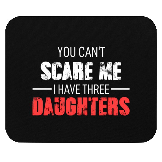 Fathers Day Fun Dad You Cant Scare Me I Have Three Mouse Pads