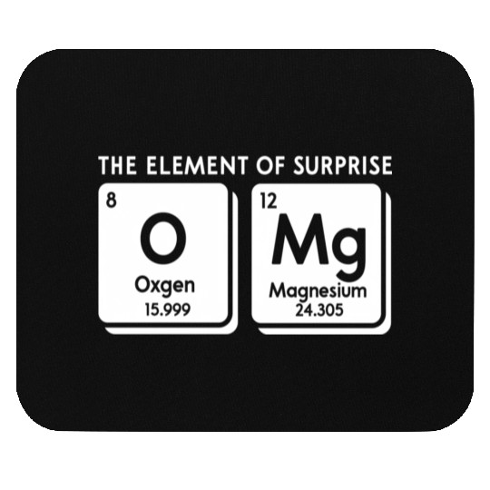 Periodic Table Omg The Element Of Surprise Science Mouse Pads