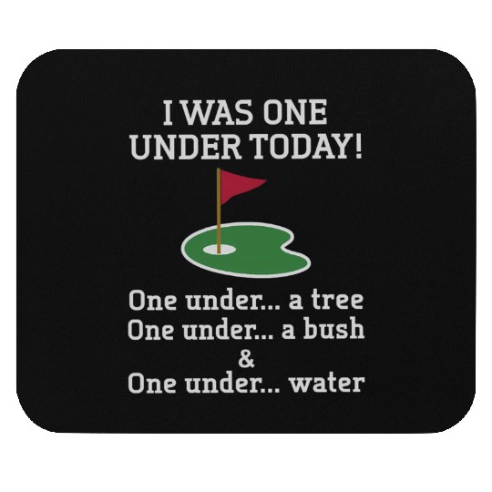 Golf I Was One Under Today Novelty Golf Golfer Mouse Pads