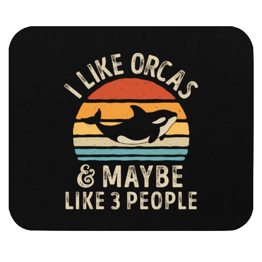 I Like Orcas And Maybe 3 People Orca Killer Whale Mouse Pads