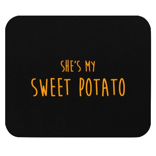 Shes My Sweet Potato For Him And Her Mouse Pads