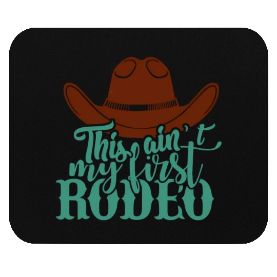 This Ain'T My First Rodeo Mouse Pads