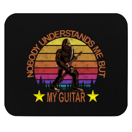 Nobody Understands Me But My Guitar Bigfoot Sasqua Mouse Pads