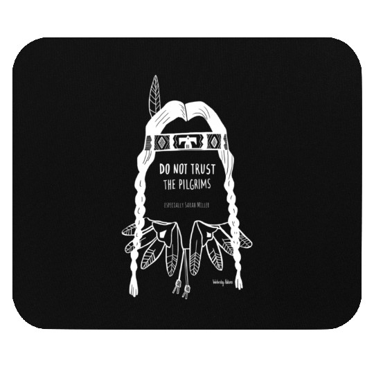 Do Not Trust The Pilgrims Thanksgiving Native Amer Mouse Pads