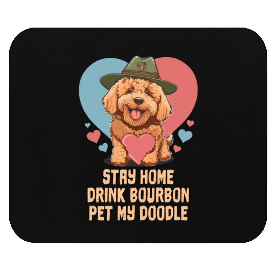 Stay Home Drink Bourbon Pet My Doodle Mouse Pads