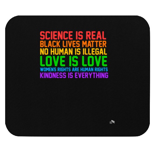Science Is Real Kindness Is Everything Mouse Pads