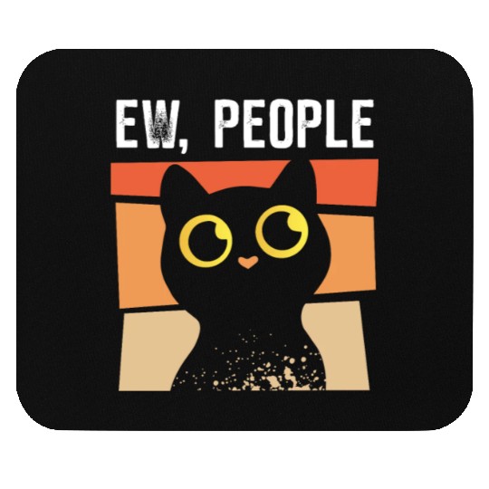 Ew People - cat hates people Mouse Pads