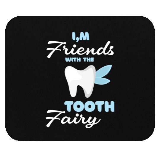 I m Friends With The Tooth Fairy Pediatric Dentist Mouse Pads