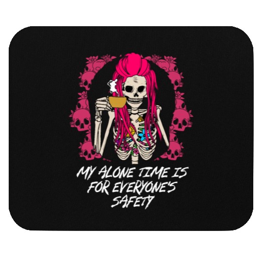 My Alone Time Is for Everyones Safety Sarcastic Fu Mouse Pads