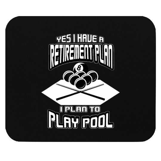 Yes I have a Retirement Plan Pool Player Billiard Mouse Pads