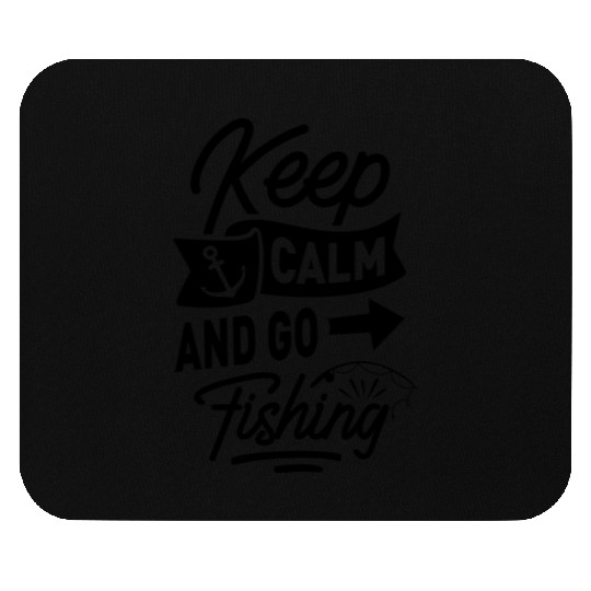 Keep Calm and Go Fishing Mouse Pads