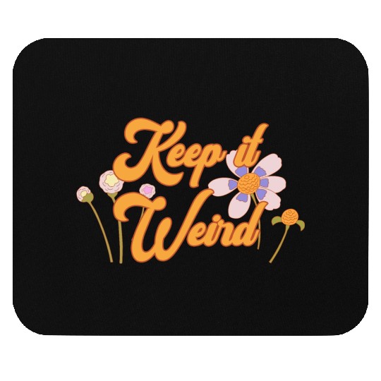 Keep It Weird Mouse Pads