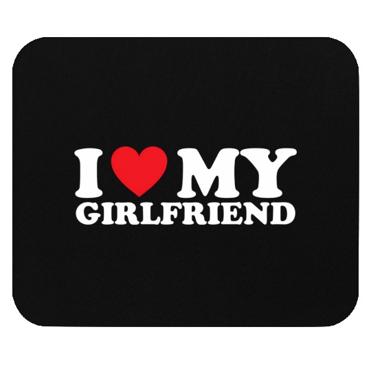 I Love My Girlfriend I Heart My Girlfriend Mouse Pads