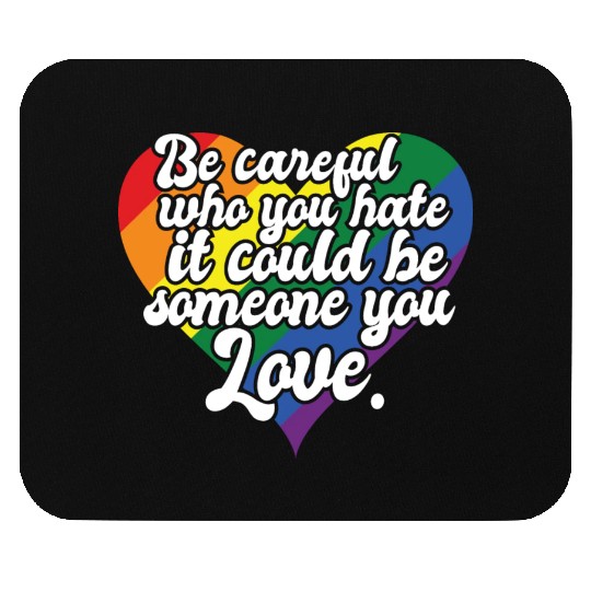 Be Careful Who You Hate Rainbow Heart Pride Flag Mouse Pads
