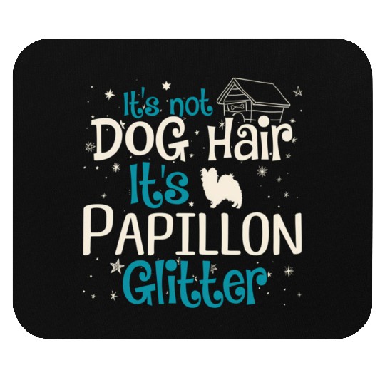 It'S Not Dog Hair It'S Papillon Glitter Mouse Pads