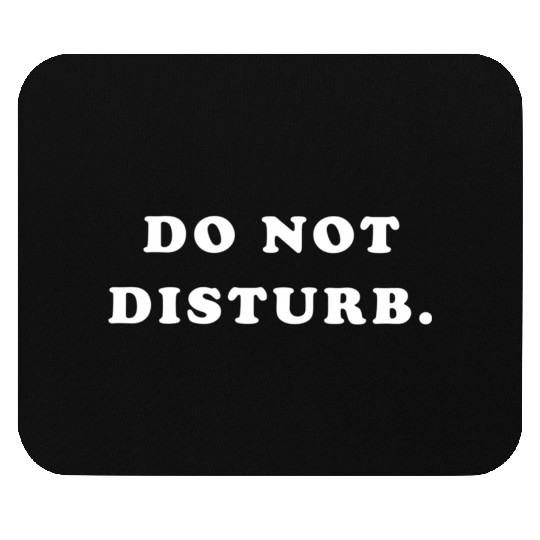 Do Not Disturb Mouse Pads