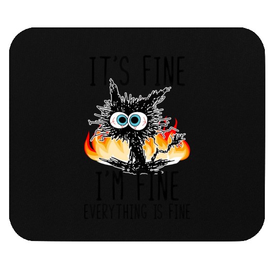 It'S Fine I'M Fine Everything Is Fine Cat Mouse Pads