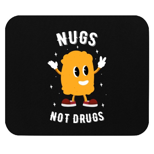 Nugs Not Drugs Chicken Nuggets Lover Mouse Pads