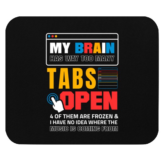 My Brain Has Too Many Tabs Open For A Software Mouse Pads