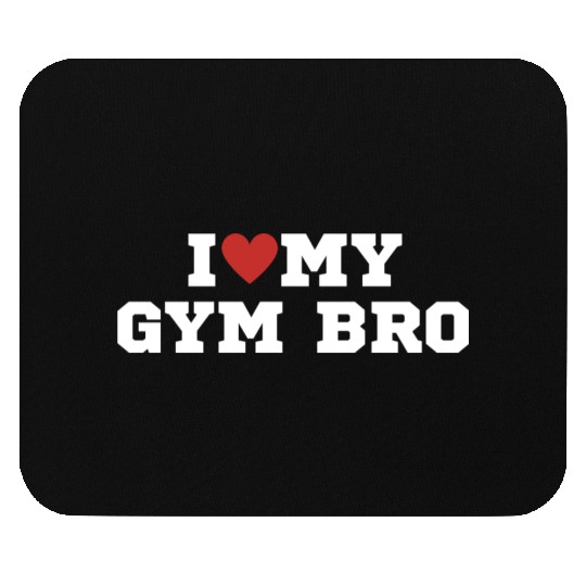 I love My Gym Bro Funny Training Mouse Pads