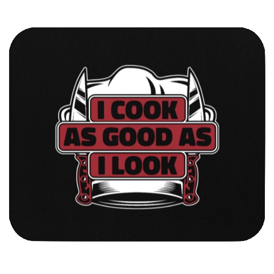 I Cook As Good As I Look Chef De Cuisine Sous Mouse Pads