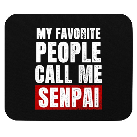 My Favorite People Call Me Senpai Funny Fathers Mouse Pads