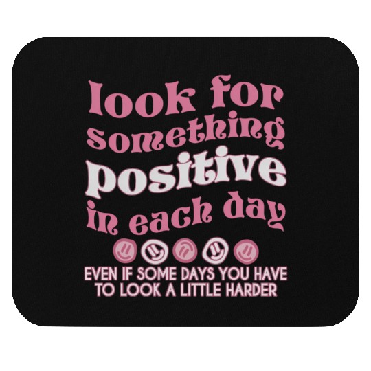 Look For Something Positive In Each Day Pinky Mouse Pads