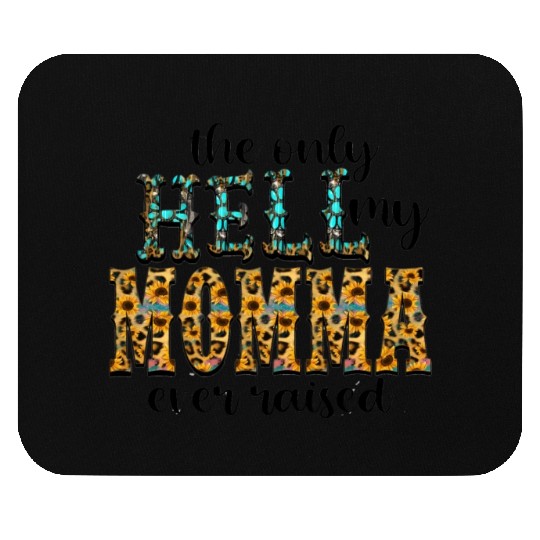 Im The Only Hell My Mama Ever Raised Cowboy Cow Mouse Pads