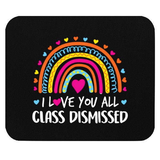 I Love You All Class Dismissed Teacher Last Day Mouse Pads
