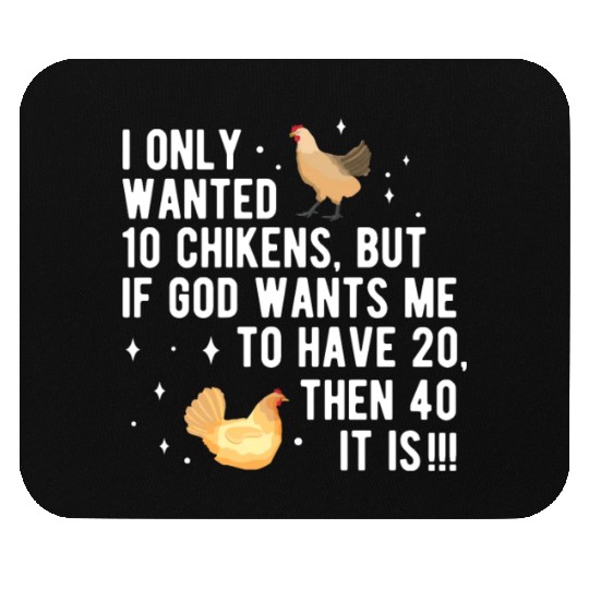 Funny I Only Wanted 10 Chickens Mouse Pads