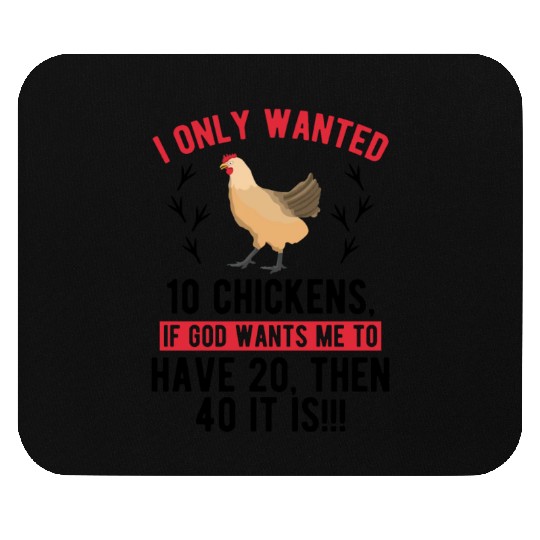 Funny I Only Wanted 10 Chickens Mouse Pads