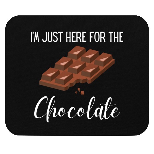I m Just Here For the Chocolate, funny saying,gift Mouse Pads
