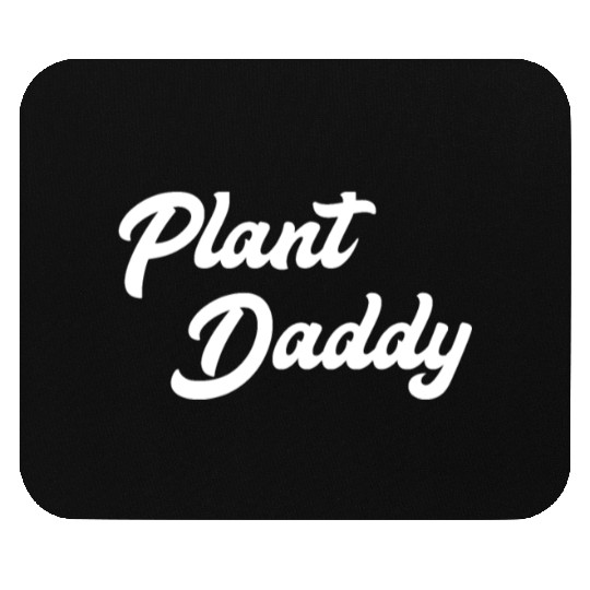 Plant Daddy Funny Gardening for Men Gardener Dad F Mouse Pads