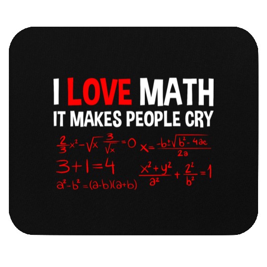 I Love Math, It Makes People Cry 4 Mouse Pads