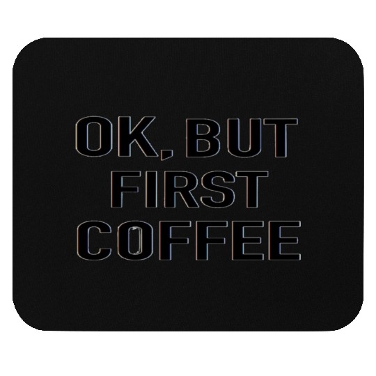 But First Coffee Mouse Pads