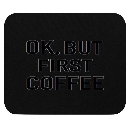 But First Coffee Mouse Pads