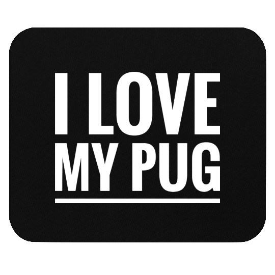 i love my pug Mouse Pads