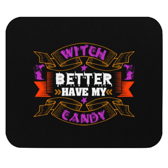 Witch Better Have My Candy Mouse Pads