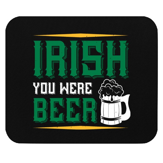 Irish You Were Beer Mouse Pads