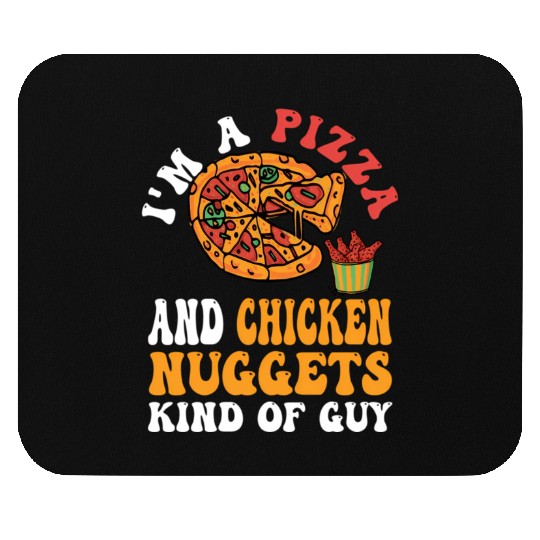 I'M A Pizza And Chicken Nuggets Kind Of Guy Mouse Pads