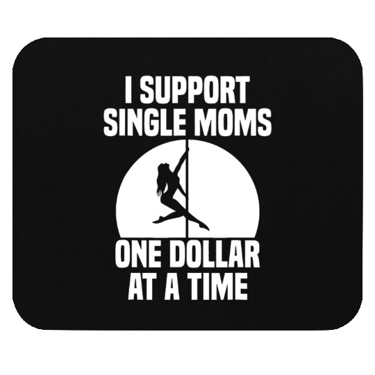 I Support Single Moms One Dollar At A Time Apparel Mouse Pads