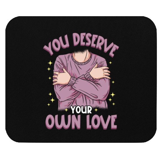 You Deserve Your Own Love Embracing Self-Love Mouse Pads