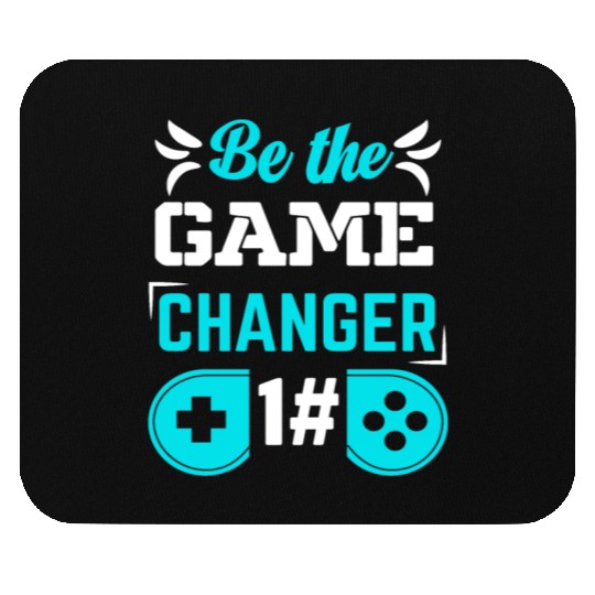 BE THE GAME CHANGER Mouse Pads