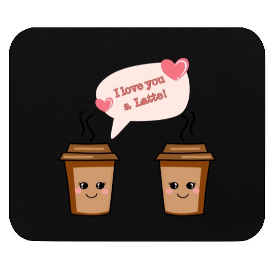 I Love You A Latte Mouse Pads